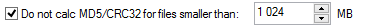 7. Do not calc MD5/CRC32
for files smaller than