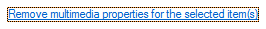 2. Remove multimedia properties
for the selected item(s) button